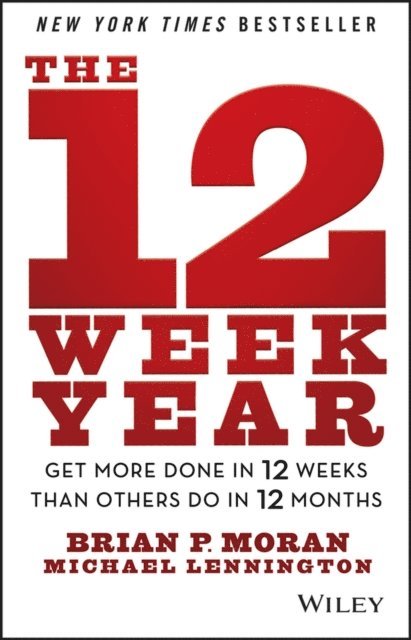 Michael Lennington, Brian P. Moran - 12 Week Year, E-bok