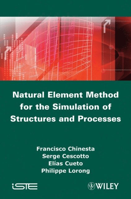 Philippe Lorong, Elias Cueto, Serge Cescotto, Francisco Chinesta - Natural Element Method for the Simulation of Structures and Processes, E-bok