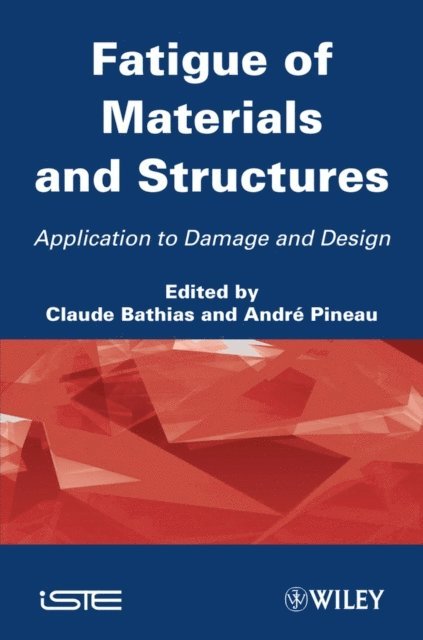 Andr Pineau, Claude Bathias - Fatigue of Materials and Structures, E-bok
