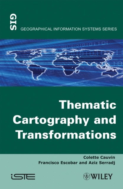 Aziz Serradj, Francisco Escobar, Colette Cauvin - Thematic Cartography, Thematic Cartography and Transformations, E-bok