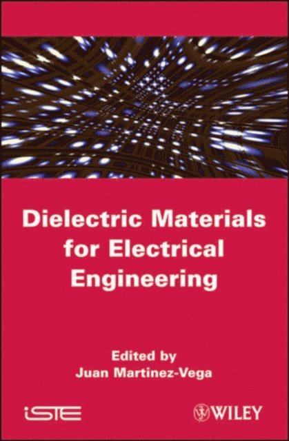 Juan Martinez-Vega - Dielectric Materials for Electrical Engineering, E-bok