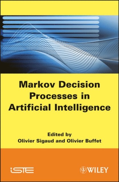 Olivier Buffet, Olivier Sigaud - Markov Decision Processes in Artificial Intelligence, E-bok