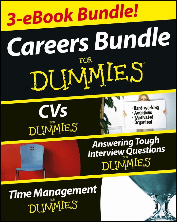 Rob Yeung, Lois-Andrea Ferguson, Joyce Lain Kennedy, Clare Evans - Careers For Dummies Three e-book Bundle: Answering Tough Interview Questions For Dummies, CVs For Dummies and Time Management For Dummies, E-bok