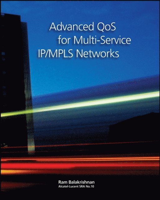 Ramji Balakrishnan - Advanced QoS for Multi-Service IP/MPLS Networks, E-bok
