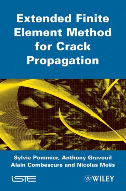 Nicolas Moes, Alain Combescure, Anthony Gravouil, Sylvie Pommier - Extended Finite Element Method for Crack Propagation, E-bok