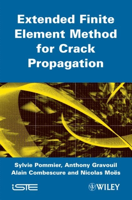 Nicolas Moes, Alain Combescure, Anthony Gravouil, Sylvie Pommier - Extended Finite Element Method for Crack Propagation, E-bok