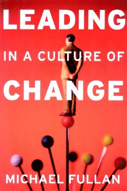 Michael Fullan - Leading in a Culture of Change, E-bok