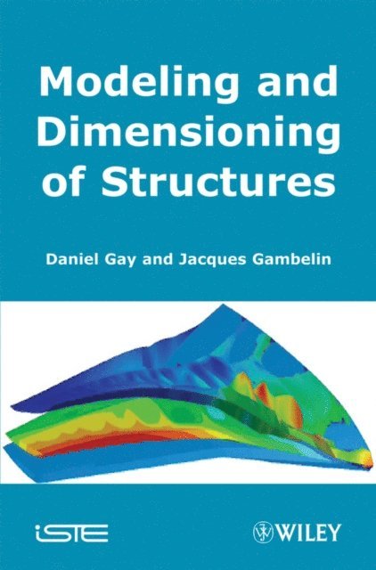 Jacques Gambelin, Daniel Gay - Modeling and Dimensioning of Structures, E-bok
