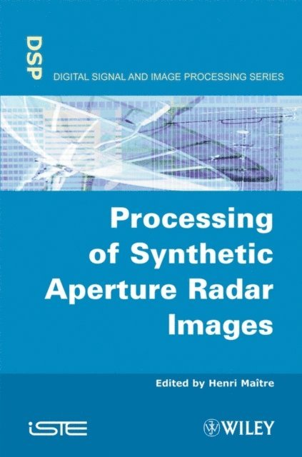 Henri Ma tre - Processing of Synthetic Aperture Radar (SAR) Images, E-bok