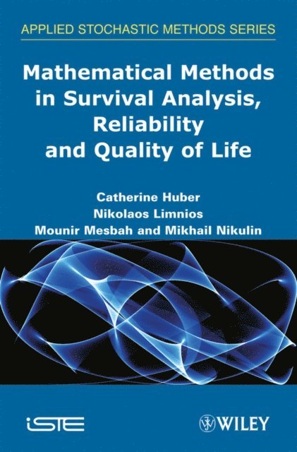Mikhail S. Nikulin, Mounir Mesbah, Nikolaos Limnios, Catherine Huber - Mathematical Methods in Survival Analysis, Reliability and Quality of Life, E-bok