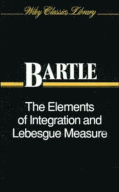 Robert G. Bartle - Elements of Integration and Lebesgue Measure, E-bok