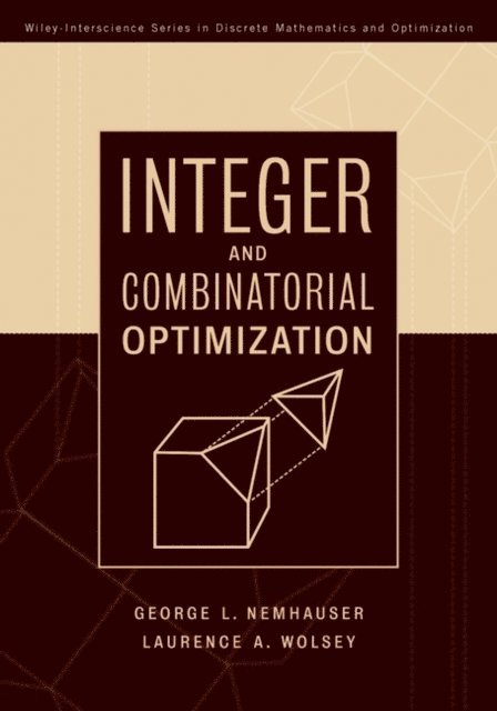 George L. Nemhauser, Laurence A. Wolsey - Integer and Combinatorial Optimization, E-bok