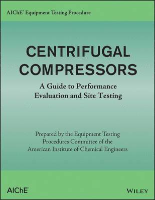 American Institute of Chemical Engineers (AIChE) - AIChE Equipment Testing Procedure - Centrifugal Compressors, Häftad. Tillgänglighet: Lägg i varukorg