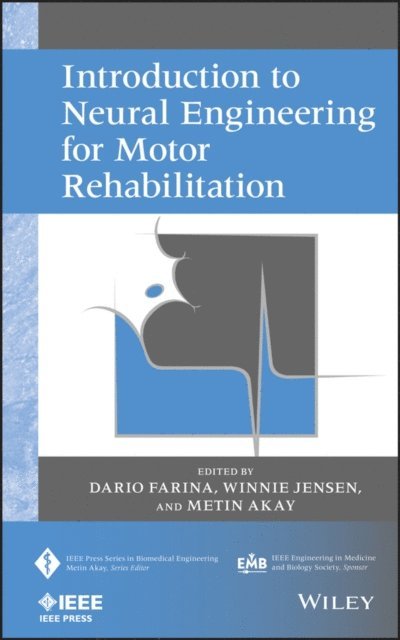 Metin Akay, Winnie Jensen, Dario Farina - Introduction to Neural Engineering for Motor Rehabilitation, E-bok
