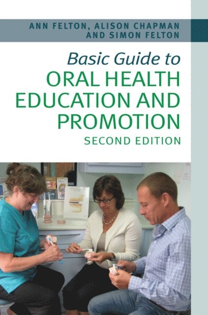 Alison Chapman, Simon H. Felton - Basic Guide to Oral Health Education and Promotion, E-bok