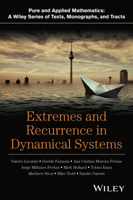 Sandro Vaienti, Mike Todd, Matthew Nicol, Tobias Kuna, Mark Holland, Jorge Miguel Milhazes de Freitas, Ana Cristina Gomes Monteiro Moreira de Freitas, Davide Faranda, Valerio Lucarini - Extremes and Recurrence in Dynamical Systems, E-bok