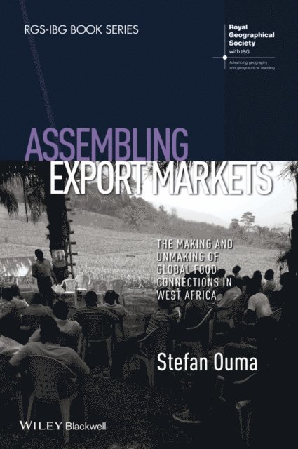 Stefan Ouma - Assembling Export Markets, E-bok