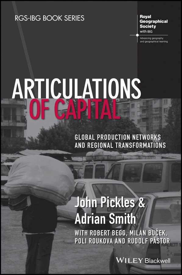 J Pickles - Articulations of Capital – Global Production Networks and Regional Transformations. Tillgänglighet: Tillfälligt slut
