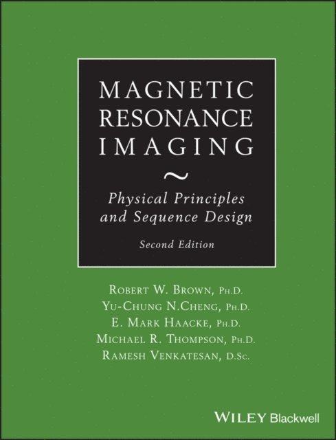 Ramesh Venkatesan, Michael R. Thompson, E. Mark Haacke, Y.-C. Norman Cheng, Robert W. Brown - Magnetic Resonance Imaging, E-bok