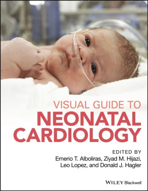 Donald J. Hagler, Cecilio (Leo) Lopez, Ziyad M. Hijazi, Ernerio T. Alboliras - Visual Guide to Neonatal Cardiology, E-bok