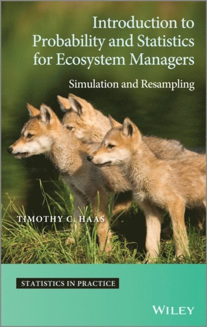 Timothy C. Haas - Introduction to Probability and Statistics for Ecosystem Managers, E-bok