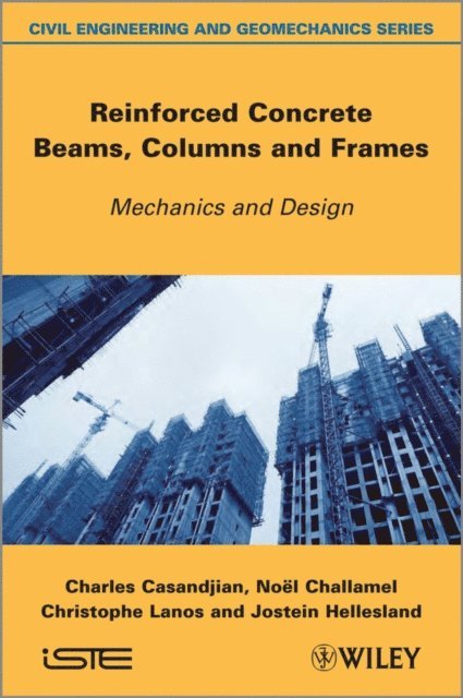 Jostein Hellesland, Christophe Lanos, No l Challamel, Charles Casandjian - Reinforced Concrete Beams, Columns and Frames, E-bok