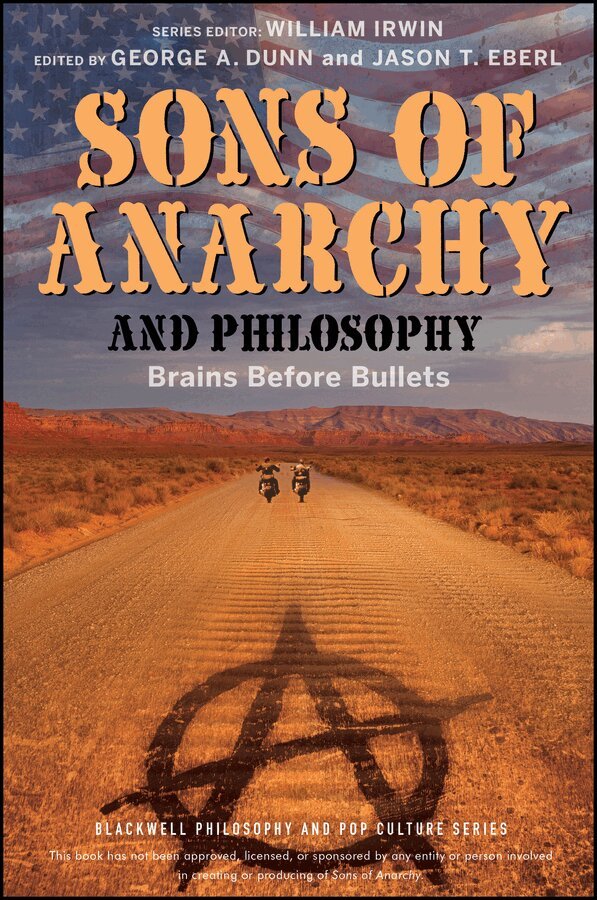George A. Dunn, Jason T. Eberl - Sons of Anarchy and Philosophy – Brains Before Bullets. Tillgänglighet: Tillfälligt slut