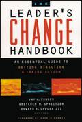 The Leader's Change Handbook: An Essential Guide to Setting Direction and Taking Action