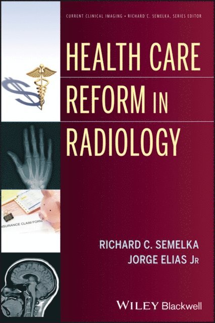 Jorge Elias, Richard C. Semelka - Health Care Reform in Radiology, E-bok