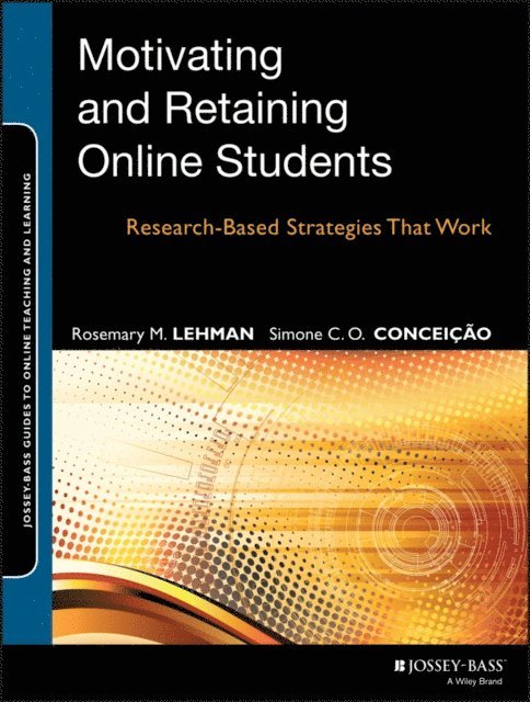 Simone C. O. Concei o, Rosemary M. Lehman - Motivating and Retaining Online Students, E-bok