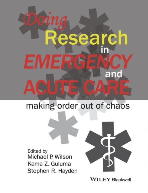 Stephen R. Hayden, Kama Z. Guluma, Michael P. Wilson - Doing Research in Emergency and Acute Care, E-bok