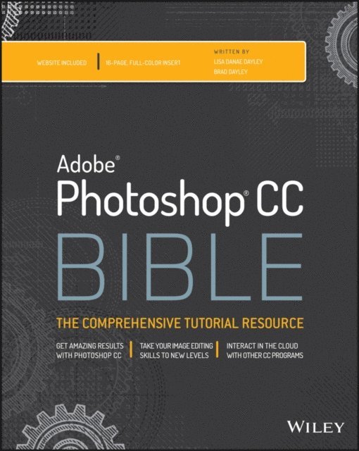 Brad Dayley, Lisa DaNae Dayley - Photoshop CC Bible, E-bok