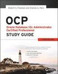 OCP: Oracle Database 12c Administrator Certified Professional Study Guide