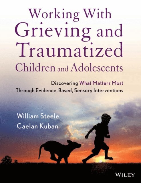 Caelan Kuban, William Steele - Working with Grieving and Traumatized Children and Adolescents, E-bok