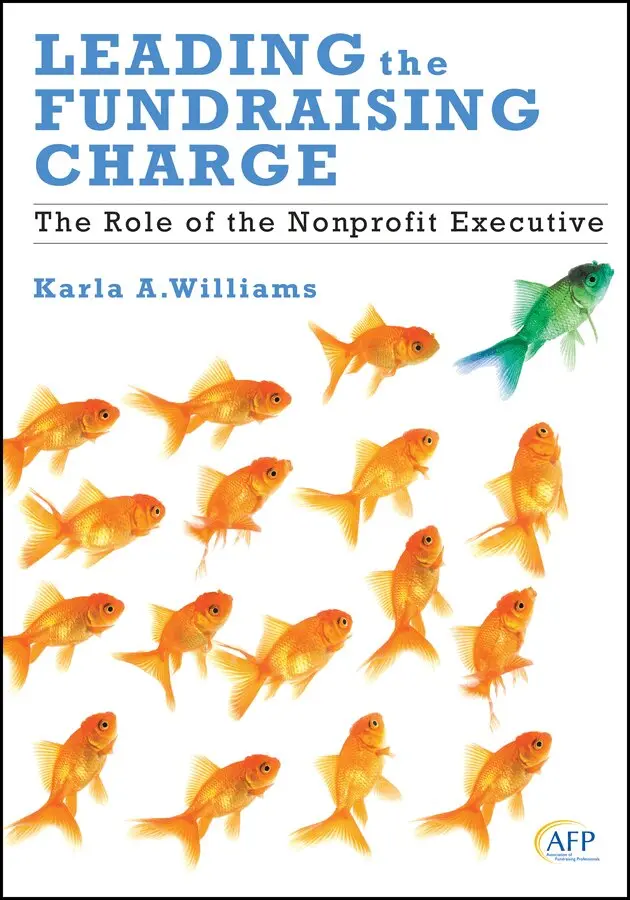 K Williams - Leading the Fundraising Charge – The Role of the Nonprofit Executive (AFP Fund Development Series. Tillgänglighet: Tillfälligt slut