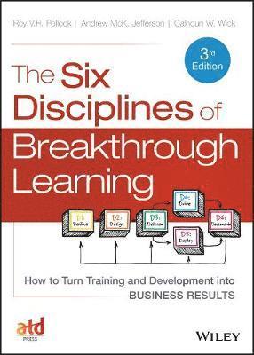 Roy V. H. Pollock, Andrew McK. Jefferson, Calhoun W. Wick - Six Disciplines of Breakthrough Learning, Inbunden. Tillgänglighet: Tillfälligt slut