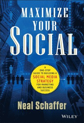 Neal Schaffer - Schaffer, N: Maximize Your Social, Inbunden. Tillgänglighet: Tillfälligt slut