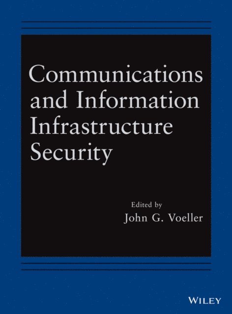 John G. Voeller - Communications and Information Infrastructure Security, E-bok