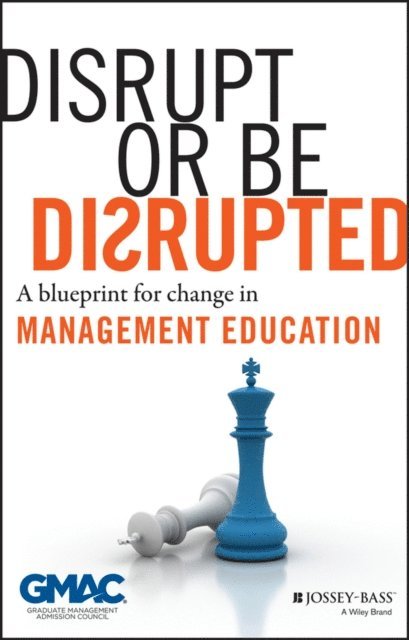 GMAC (Graduate Management Admission Council) - Disrupt or Be Disrupted, E-bok