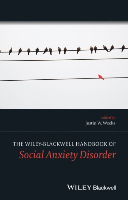Justin W. Weeks - Wiley Blackwell Handbook of Social Anxiety Disorder, E-bok