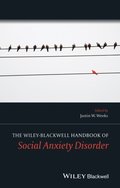 Wiley Blackwell Handbook of Social Anxiety Disorder
