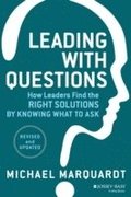 Leading with Questions - How Leaders Find the Right Solutions by Knowing What to Ask, Revised and Updated