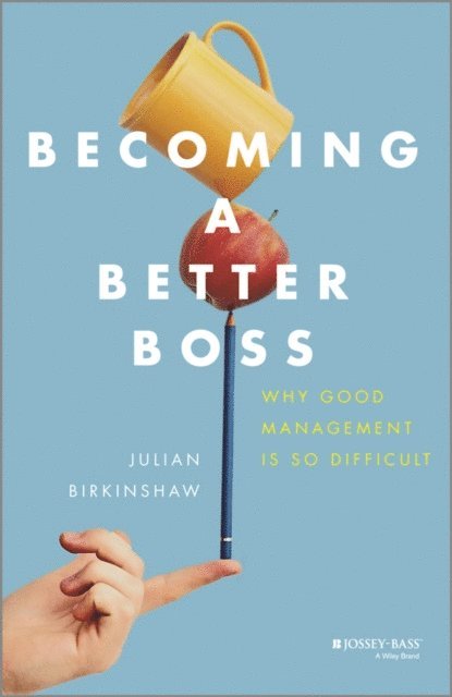 Julian Birkinshaw - Becoming A Better Boss, E-bok