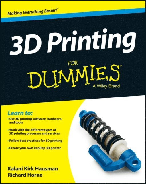 Richard Horne, Kalani Kirk Hausman - 3D Printing For Dummies, E-bok