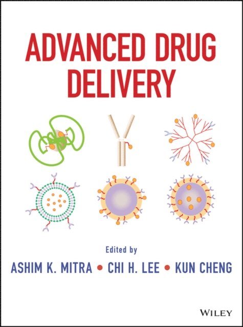 Kun Cheng, Chi H. Lee, Ashim Mitra - Advanced Drug Delivery, E-bok