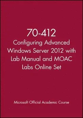70-412 Configuring Advanced Windows Server 2012 with Lab Manual and MOAC Labs Online Set