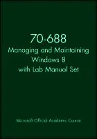 70-688 Managing and Maintaining Windows 8 with Lab Manual Set