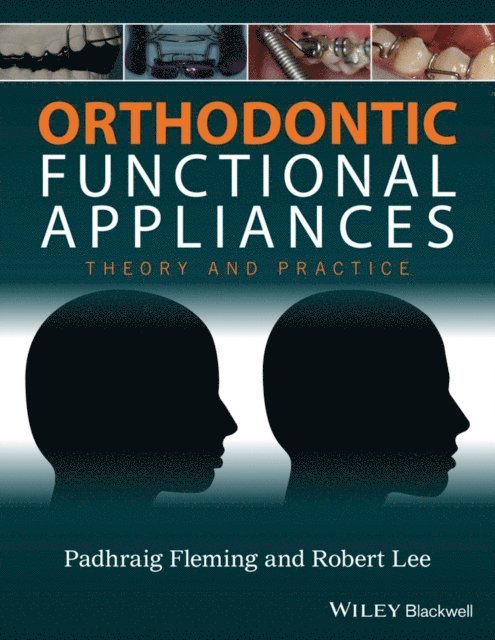 Robert T. Lee, Padhraig S. Fleming - Orthodontic Functional Appliances, E-bok