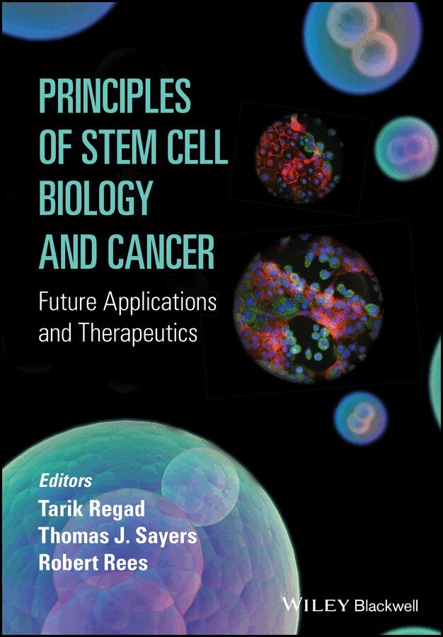 Tarik Regad, Thomas Sayers, Robert Rees - Principles of Stem Cell Biology and Cancer – Future Applications and Therapeutics. Tillgänglighet: Tillfälligt slut