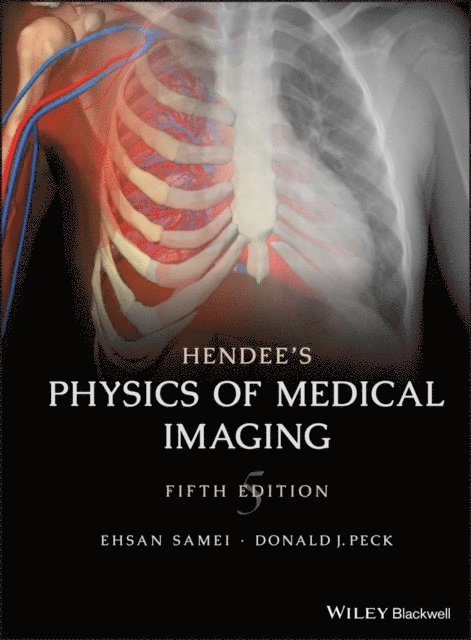 Donald J. Peck, Ehsan Samei - Hendee's Physics of Medical Imaging, E-bok